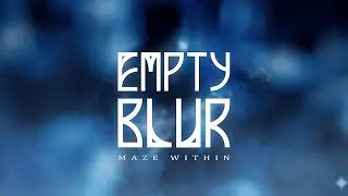 Maze Within - Empty Blur