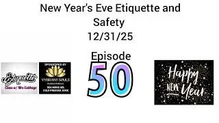 #50 Etiquette Class with Mrs. Cubbage: 12/31/25 NYE Etiquette and Safety 2025!!