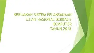 KEBIJAKAN SISTEM PELAKSANAAN UNBK 2018