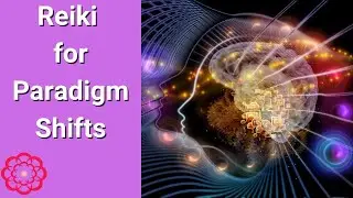 Reiki for Paradigm Shifts/Reiki Energy 💮