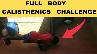 I almost Collapsed😭😱...Full body Calisthenics Challenge.