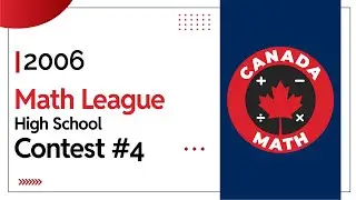 2006 Math League | High School Contest 4 | Fully Solved with Pro Tips | CanadaMath