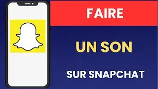 Comment Cr&eacute;er un son sur Snapchat - 2026