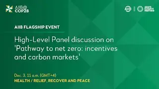 AIIB Flagship Event: High-Level Panel on 'Pathway to net zero: incentives & carbon markets'