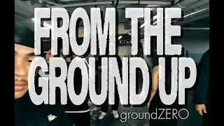 From the ground Up - groundZERO (Official Music Video)