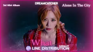 Dreamcatcher (드림캐쳐) - What (Studio Version) [Line Distribution]