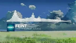 Feint - Take It In (feat. Koven) [Monstercat Fanmade]
