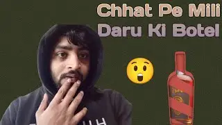 Chhat Pe Mili Daru Ki Botel😲#vlog #travel #funny #viralvideo #trending 