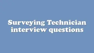 Surveying Technician interview questions