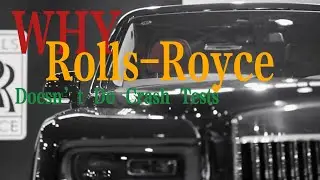 Why Rolls-Royce Doesn&rsquo;t Do Crash Tests &ndash; The Shocking Truth!