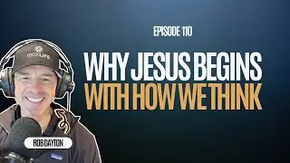 Why Jesus Begins With How We Think