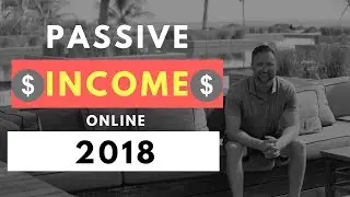How To Make Passive Income Online 2018 - My Daily Routine To $10,000 Per Month