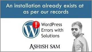 An installation already exists at as per our records | Wordpress Error Fixed | Ashish Sam