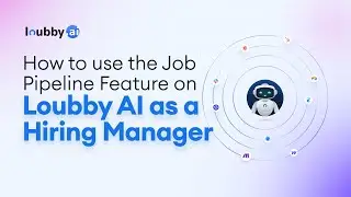 How to Use the Job Pipeline Feature on Loubby AI as a Hiring Manager