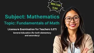 LET Reviewer 2025: Mathematics Gen Ed - Fundamentals of Math (10 Q&A)