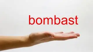How to Pronounce bombast - American English