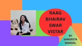 Raag Bhairav Swar Bistar by Sangeeta Mandal