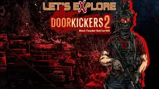 Let's eXplore Door Kickers 2: Task Force North - Black Powder Red Earth Mod