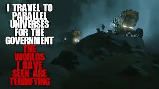 I travel to Parallel Universes for the Government&hellip; Sci-fi Creepypasta Full Version Audiobook