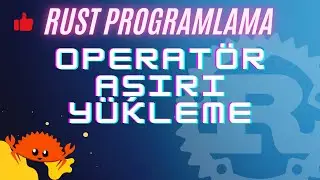 Rust Programlama Dersleri 61 - operatör aşırı yükleme