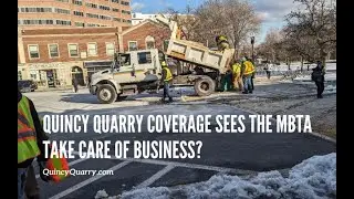 Quincy Quarry Coverage Sees The MBTA Take Care Of Business?