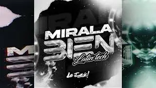 Le Juarez - Mirala Bien (Latin Tech)