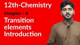 12th Class Chemistry Chapter 6 - Transition Elements - 2nd Year Chemistry Chapter 6