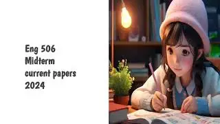 Eng 506 Midterm current papers 2024 // #currentpapers #currentpaperseng506