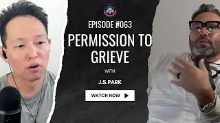 💔 Permission to Grieve | J.S. Park on Healing, Faith & Finding Hope Through Loss