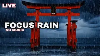 Rain Sounds for Focus (LIVE) &mdash; Torii Gate Ocean Rain | No Music