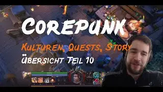 COREPUNK｜Kulturen, Quests, Geschichte ｜Erste &Uuml;bersicht｜Deutsch (Teil 10) #corepunk