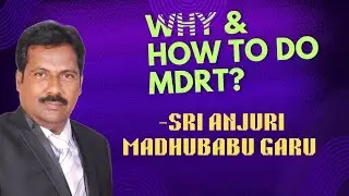 WHY & HOW TO DO MDRT?  -SRI ANJURI MADHUBABU GARU