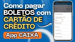 Como pagar BOLETOS com CART&Atilde;O DE CR&Eacute;DITO no APLICATIVO CAIXA! 