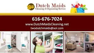 Dutch Maids Cleaning & Organizing Service, LLC || Grand Rapids, MI