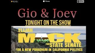 Gio and Joey Talking California Politics with Elijah Mack