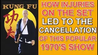 How INJURIES ON THE SET of KUNG FU, led to the cancellation of this popular 1970's TV series!