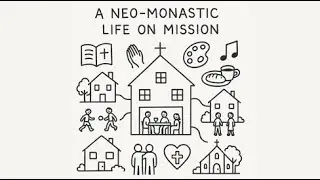 The Neo-monastic Life of Mission - Hospitality ( Evening Service)