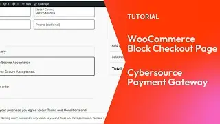 TUTORIAL: WooCommerce Block Checkout Page for Cybersource Payment Gateway