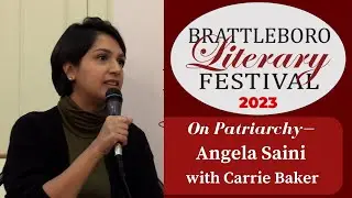Brattleboro Literary Festival: On Patriarchy &ndash; Angela Saini & Carrie Baker