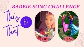BARBIE THIS OR THAT SONG CHALLENGE PART 1