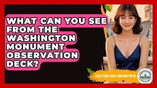 What Can You See From The Washington Monument Observation Deck? - Everything About Washington DC