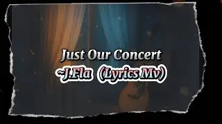 J.Fla &ndash; Just Our Concert | Lyrics MV | JFla Gardeners