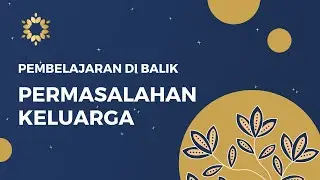 Pembelajaran di Balik Permasalahan Keluarga