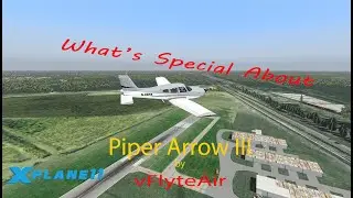 X-Plane 11: What's So Special About the vFlyteAir Piper Arrow III? | General Aviation
