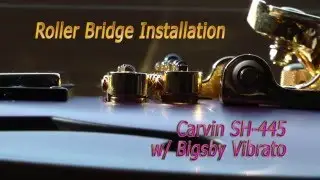 Bigsby Vibrato Roller Bridge Replacement on a Carvin SH-445 Electric Guitar