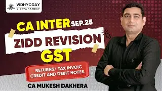 CA Inter GST Revision | Return's / Tax Invoice / Credit & Debit Notes | Sep 2025 | CA Mukesh Dakhera
