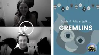 Josh and Alice Talk Gremlins | Just Films & That Pod