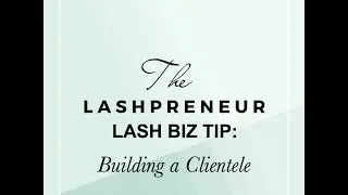 The Lashpreneur - Building a Clientele
