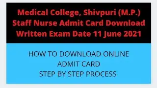 Medical College, Shivpuri (M.P.) Staff Nurse Admit Card Download &ndash;Written Exam Date 11 June 2021