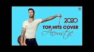 The Best Acoustic Covers of Popular Songs 2020 | Top Hits Acoustic 2020 Hit
